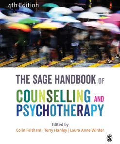 The SAGE Handbook of Counselling and Psychotherapy 4th edition by Colin Feltham, Terry Hanley, Laura Anne Winter ISBN 1473953316  978-1473953314