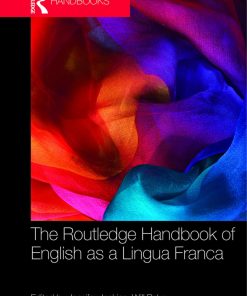 The Routledge Handbook of English As a Lingua Franca 1st Edited By Jennifer Jenkins, Will Baker, Martin Dewey ISBN 0367529284 9780367529284