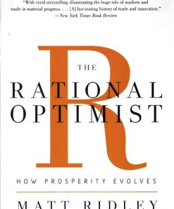 The Rational Optimist How Prosperity Evolves 1st edition by Matt Ridley ISBN 0061452068 978-0061452062