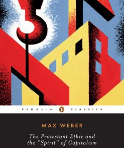 The Protestant Ethic and the Spirit of Capitalism and Other Writings 1st edition by Max Weber, Peter Baehr, Gordon Wells ISBN  0140439218 ‎ 978-0140439212