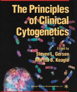 The Principles of Clinical Cytogenetics 2nd edition by Steven Gersen, ‎Martha Keagle ISBN 1592598335 9781592598335