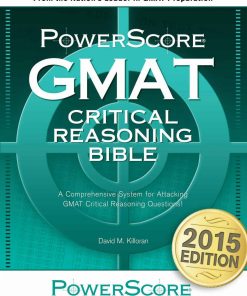 The PowerScore GMAT Critical Reasoning Bible 1st edition by David Killoran ISBN 0972129633 978-0972129633