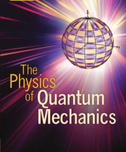 The Physics of Quantum Mechanics 1st edition by James Binney, David Skinner ISBN 0191002274 9780191002274