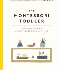 The Montessori toddler a parent's guide to raising a curious and responsible human being 1st edition by Simone Davies , Hiyoko Imai  ISBN 152350689X 978-1523506897
