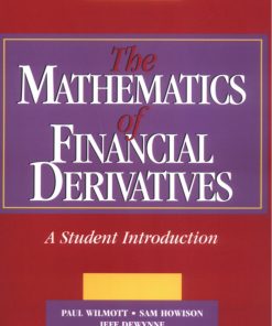 The Mathematics of Financial Derivatives A Student Introduction 1st Edition by Paul Wilmott , Sam Howison, Jeff Dewynne ISBN 0521497892 978-0521497893