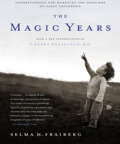 The Magic Years Understanding and Handling the Problems of Early Childhood 1st edition by Selma Fraiberg , Berry Brazelton ISBN 0684825503 978-0684825502