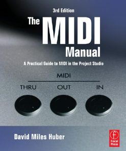The MIDI Manual A Practical Guide to MIDI in the Project Studio Audio Engineering Society Presents 3rd Edition by David Miles Huber ISBN 0240807987  978-0240807980