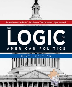 The Logic of American Politics 1st edition by Samuel Kernell,Gary Jacobson,Thad Kousser,Lynn Vavreck  ISBN 1544322992 978-1544322995