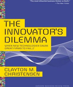 The Innovator Dilemma When New Technologies Cause Great Firms to Fail 1st by Clayton Christensen ISBN 1633691780 9781633691780