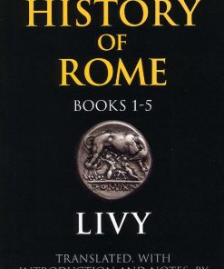 The History of Rome Books 1 5 1st edition by Livy 0872207234 9780872207233
