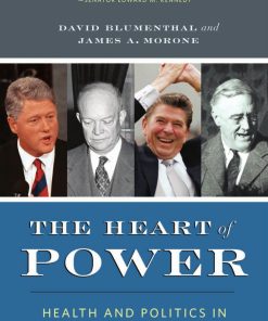 The Heart of Power Health and Politics in the Oval Office 1st Edition by David Blumenthal, James Morone ISBN 9780520948044 0520948041