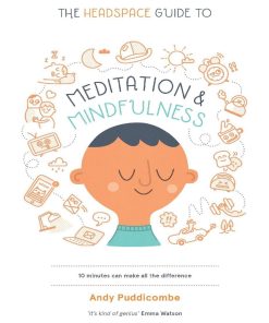 The Headspace Guide to Meditation and Mindfulness 1st Edition by Andy Puddicombe ISBN 9781250014146 125001414X