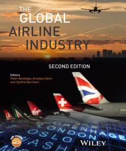 The Global Airline Industry 2nd Edition by Peter Belobaba, Amedeo Odoni, Cynthia Barnhart ISBN 1118881117 9781118881118