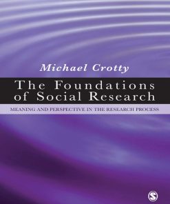 The Foundations of Social Research Meaning and Perspective in the Research Process 1st Edition by Michael Crotty ISBN 9781446225745 1446225747