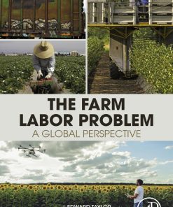 The Farm Labor Problem A Global Perspective 1st edition by Edward Taylor,Diane Charlton 9780128164099 0128164093