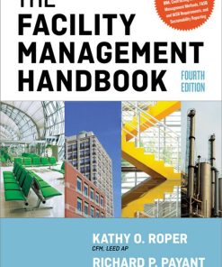 The Facility Management Handbook 4th Edition by Kathy Roper, Richard Payant 0814432158 9780814432150