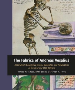 The Fabrica of Andreas Vesalius A Worldwide Descriptive Census Ownership and Annotations of the 1543 and 1555 1st Edition by Daniel Margocsy,Mark Somos,Stephen Joffe 900433629X 9789004336292
