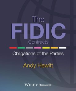 The FIDIC Contracts Obligations of the Parties 1st edition by Andy Hewitt 1118291808 9781118291801