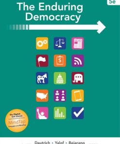 The Enduring Democracy 5th Edition by Kenneth Dautrich, David Yalof, Christina Bejarano ISBN 1337092983 9781337092982
