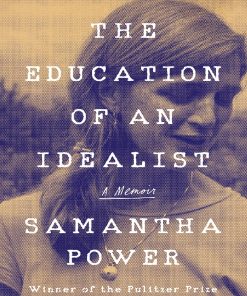 The Education of an Idealist 1st edition by Samantha Power ISBN 0062820710 9780062820716