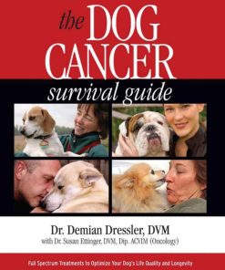 The Dog Cancer Survival Guide 1st edition by Demian Dressler, Susan Ettinger 0975263153 9780975263150