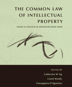 The Common Law of Intellectual Property Essays in Honour of Professor David Vaver 1st edition by Catherine, Lionel Bently, Giuseppina Agostino 184113970X 9781841139708