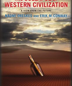 The Collapse of Western Civilization A View from the Future 1st Edition by Naomi Oreskes, Erik Conway 023116954X 9780231169547