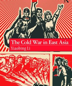 The Cold War in East Asia 1st edition by Xiaobing Li 9781138651807 113865180X