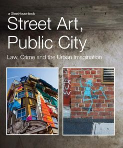 Street Art Public City Law Crime and the Urban Imagination