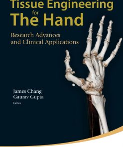 Tissue Engineering for the Hand Research Advances and Clinical Applications Chang James(Author)