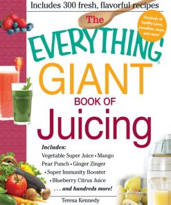 The Everything Giant Book of Juicing 1st edition by Teresa Kennedy ISBN 1440557853 978-1440557859