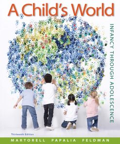 A Child's World Infancy Through Adolescence 13th Edition by Gabriela Martorell, Diane Papalia, Ruth Duskin Feldman ISBN 0078035430 978-0078035432