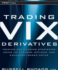 Trading VIX Derivatives Trading and Hedging Strategies Using VIX Futures Options and Exchange Traded Notes (Wiley Trading)