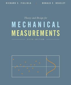 Theory and Design for Mechanical Measurements 5th Edition by Richard S Figliola, Donald E Beasley ISBN 0470547413 978-0470547410