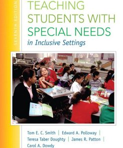 Teaching Students with Special Needs in Inclusive Settings 7th Edition by Tom Smith, Edward Polloway, James Patton, Carol Dowdy, Teresa Taber Doughty ISBN 0133773779 978-0133773774