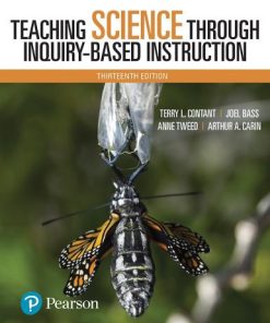 Teaching Science Through Inquiry Based Instruction 13th Edition by Terry Contant , Joel Bass , Anne Tweed , Arthur Carin ISBN  0134515471 978-0134515472