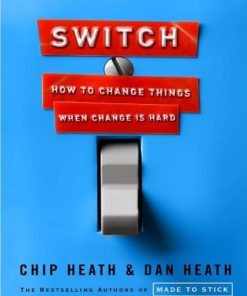 Switch How to Change Things When Change Is Hard 1st edition by Chip Heath , Dan Heath ISBN 0385528752 978-0385528757