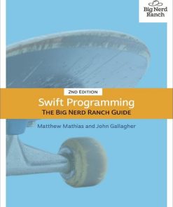 Swift Programming The Big Nerd Ranch Guide Big Nerd Ranch Guides 2nd edition by Matthew Mathias,John Gallagher ISBN 013461061X 978-0134610610