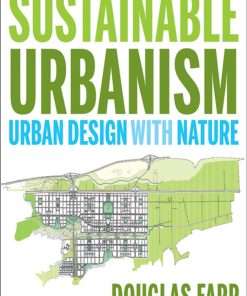 Sustainable Urbanism Urban Design With Nature 1st Edition by Douglas Farr  ISBN 047177751X 978-0471777519
