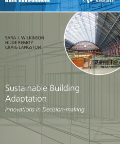 Sustainable Building Adaptation Innovations in Decision making Innovation in the Built Environment 1st Edition by Sara Wilkinson , Hilde Remøy , Craig Langston ISBN B01FKS66QI