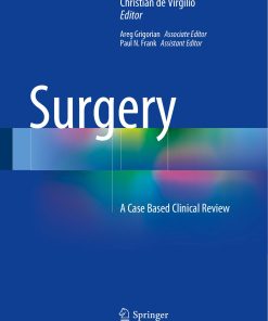 Surgery A Case Based Clinical Review 2nd edition by Christian de Virgilio, Areg Grigorian ISBN 3030053865 ‎ 978-3030053864
