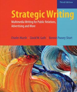 Strategic Writing Multimedia Writing for Public Relations Advertising and More 3rd Edition by Charles Marsh, David Guth, Bonnie Poovey Short ISBN 9781317343875 1317343875