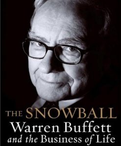 The Snowball Warren Buffett and the Business of Life 1st edition by Alice Schroeder 9780553384611 0553384619