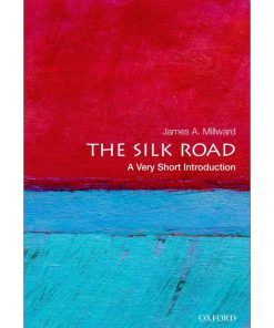 The Silk Road A Very Short Introduction 1st Edition by James Millward ISBN 9780199323852 0199323852