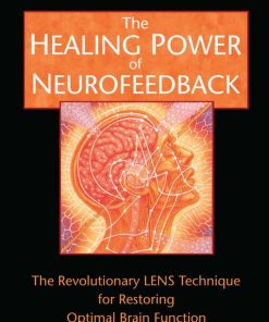 The Healing Power of Neurofeedback 1st edition by Stephen Larsen, Thom Hartmann ISBN 1594770840 978-1594770845
