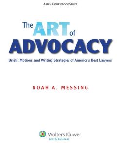Art of Advocacy Briefs Motions and Writing Strategies of America's Best Lawyers The