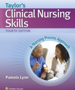 Taylor's Clinical Nursing Skills A Nursing Process Approach 4th Pamela Lynn & MSN & RN
