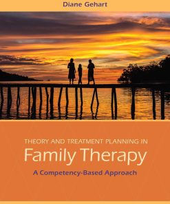 Theory and Treatment Planning in Family Therapy A Competency Based Approach 1st Edition by Diane Gehart 8214354873 9798214354873