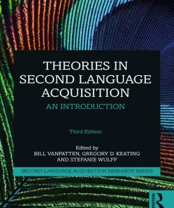 Theories in Second Language Acquisition An Introduction 3rd edition by Bill VanPatten, Gregory Keating, Stefanie Wulff 1138587389 ‎978-1138587380