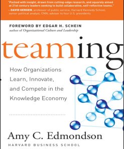 Teaming How Organizations Learn Innovate and Compete in the Knowledge Economy 1st edition by Amy Edmondson ISBN 078797093X 978-0787970932